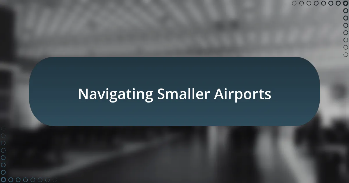 Navigating Smaller Airports