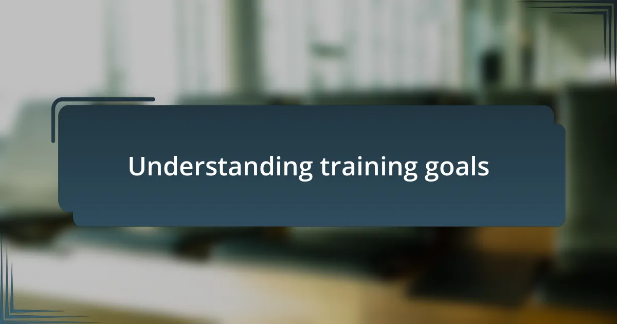 Understanding training goals