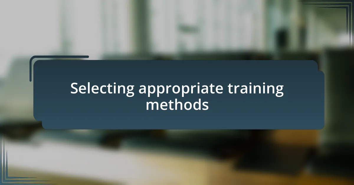 Selecting appropriate training methods