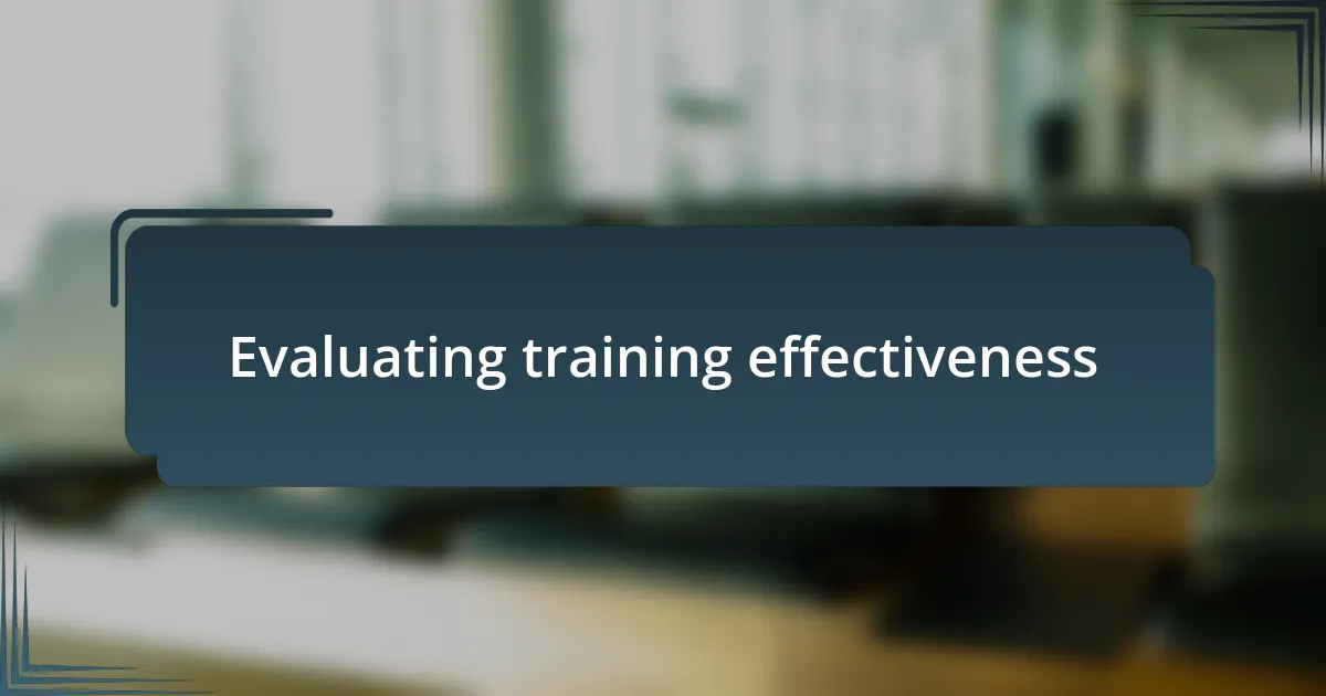 Evaluating training effectiveness