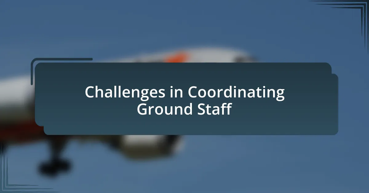 Challenges in Coordinating Ground Staff