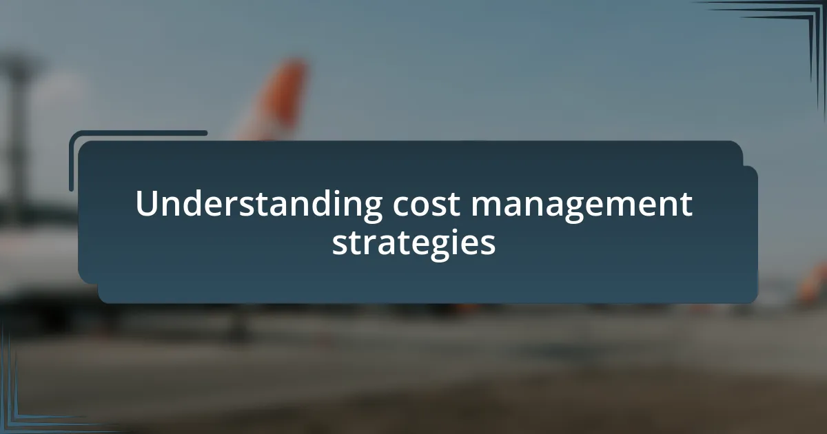 Understanding cost management strategies