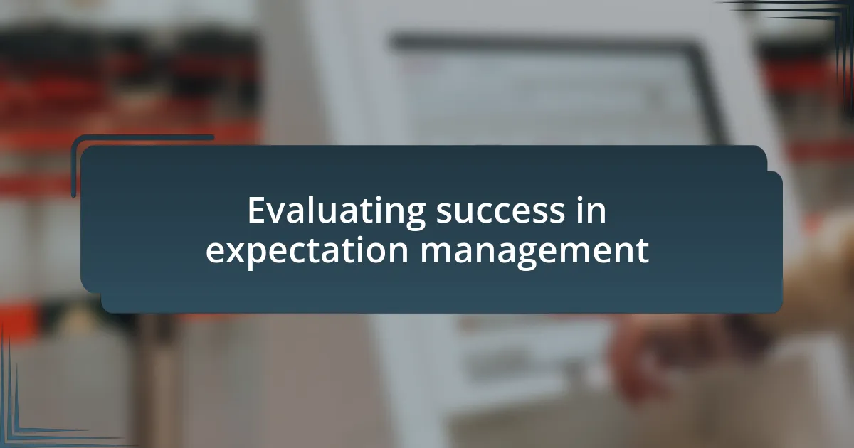 Evaluating success in expectation management