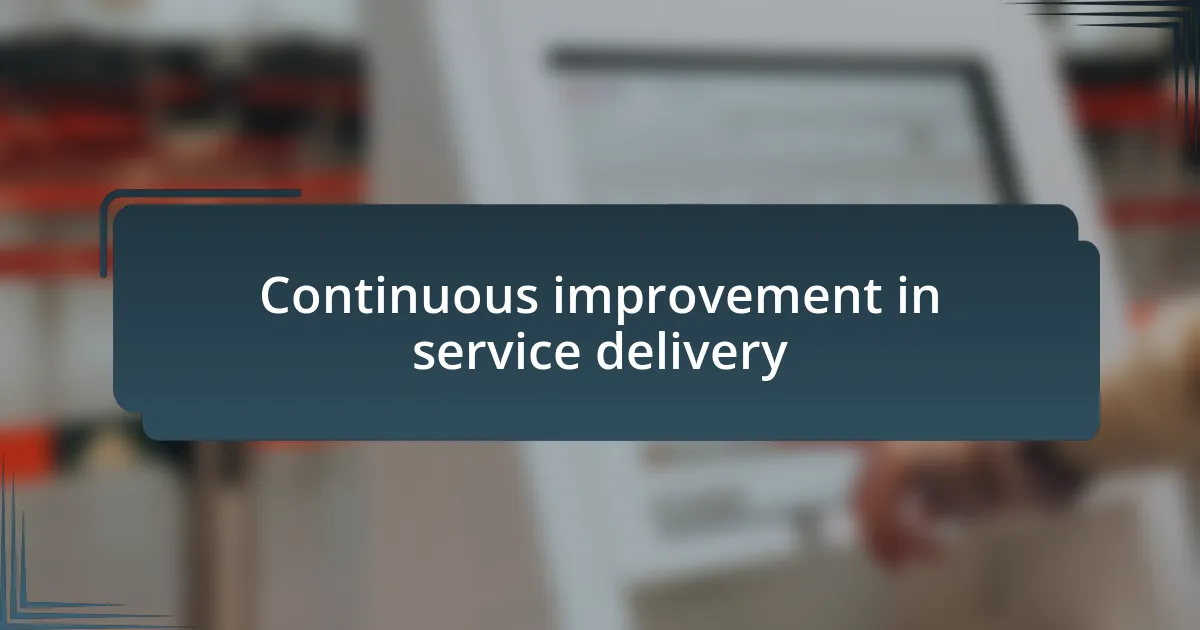 Continuous improvement in service delivery