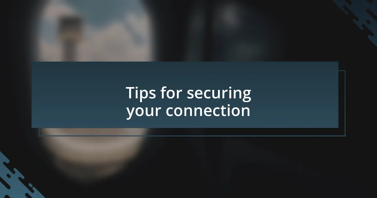 Tips for securing your connection