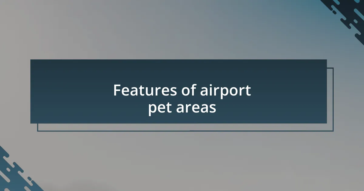 Features of airport pet areas