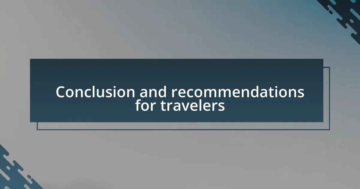 Conclusion and recommendations for travelers