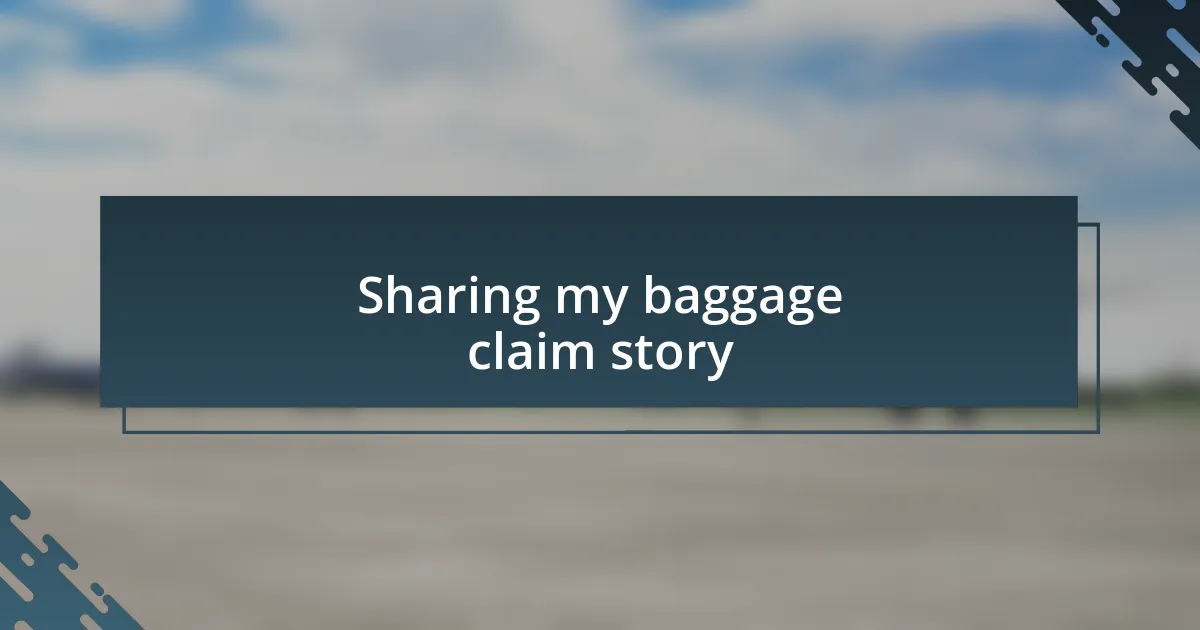 Sharing my baggage claim story