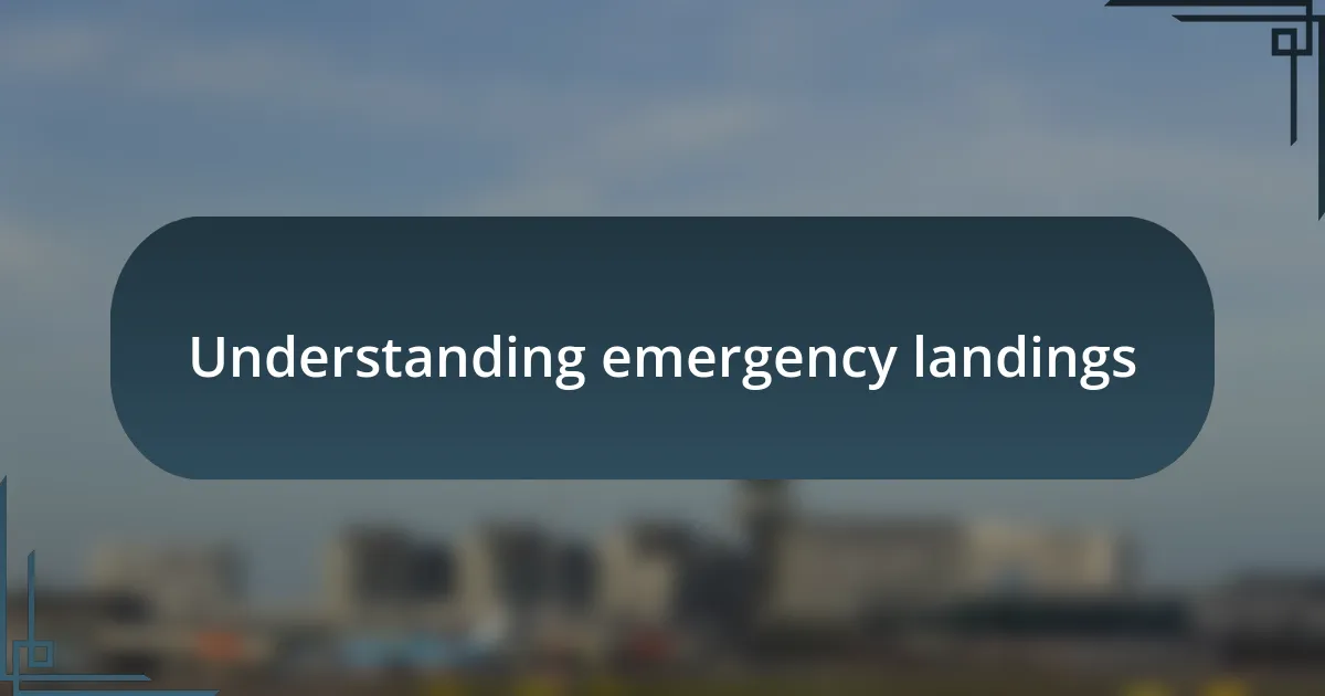 Understanding emergency landings