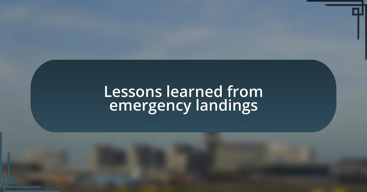 Lessons learned from emergency landings