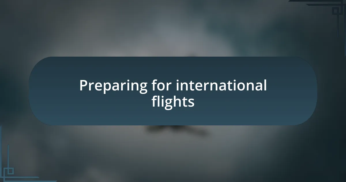 Preparing for international flights