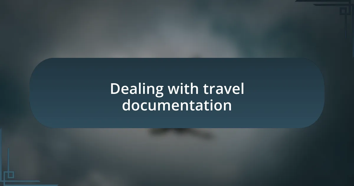 Dealing with travel documentation