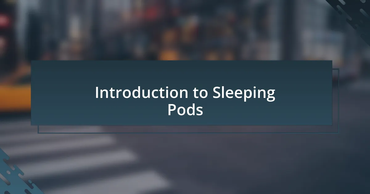 Introduction to Sleeping Pods