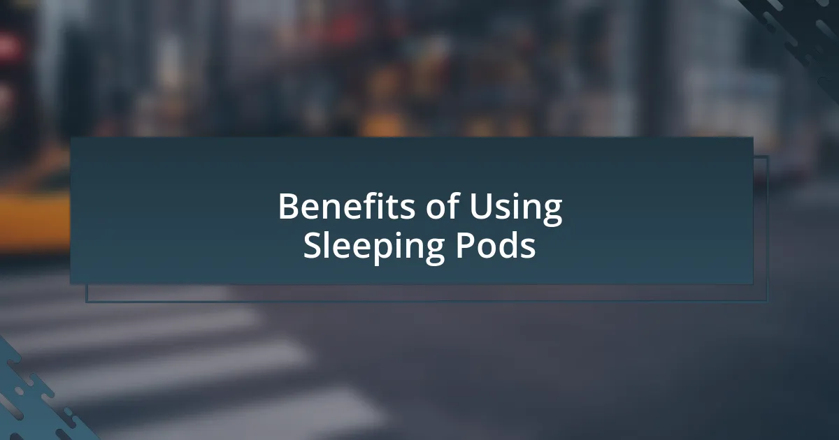 Benefits of Using Sleeping Pods