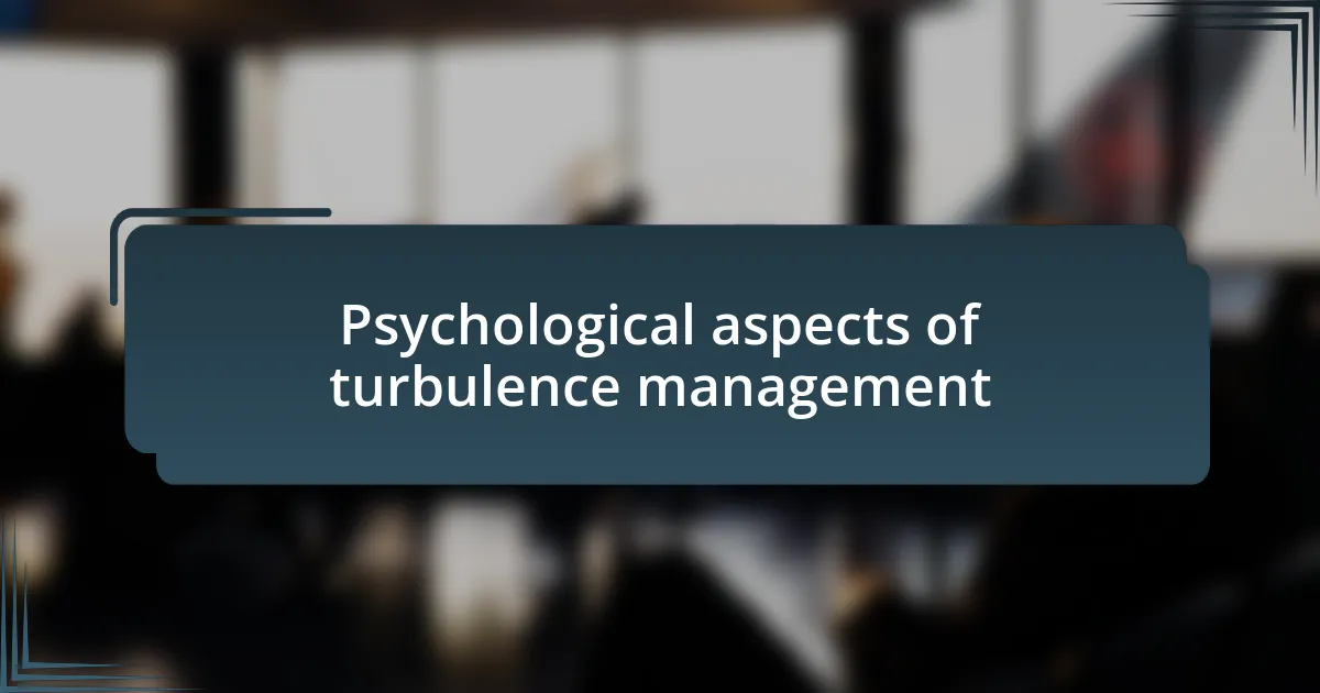 Psychological aspects of turbulence management