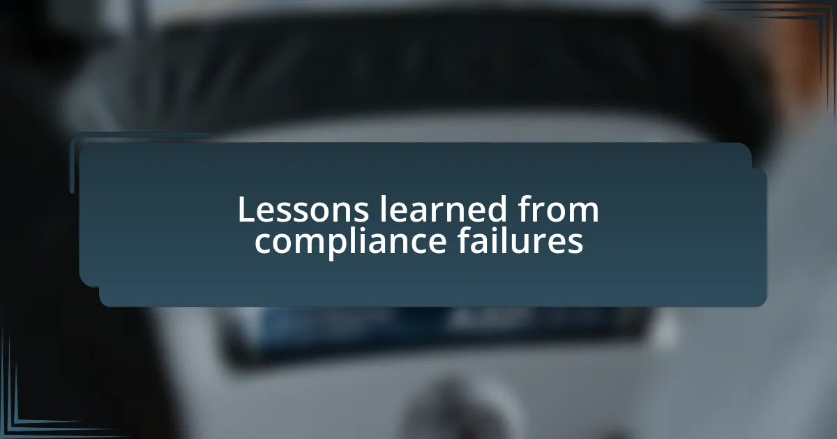 Lessons learned from compliance failures