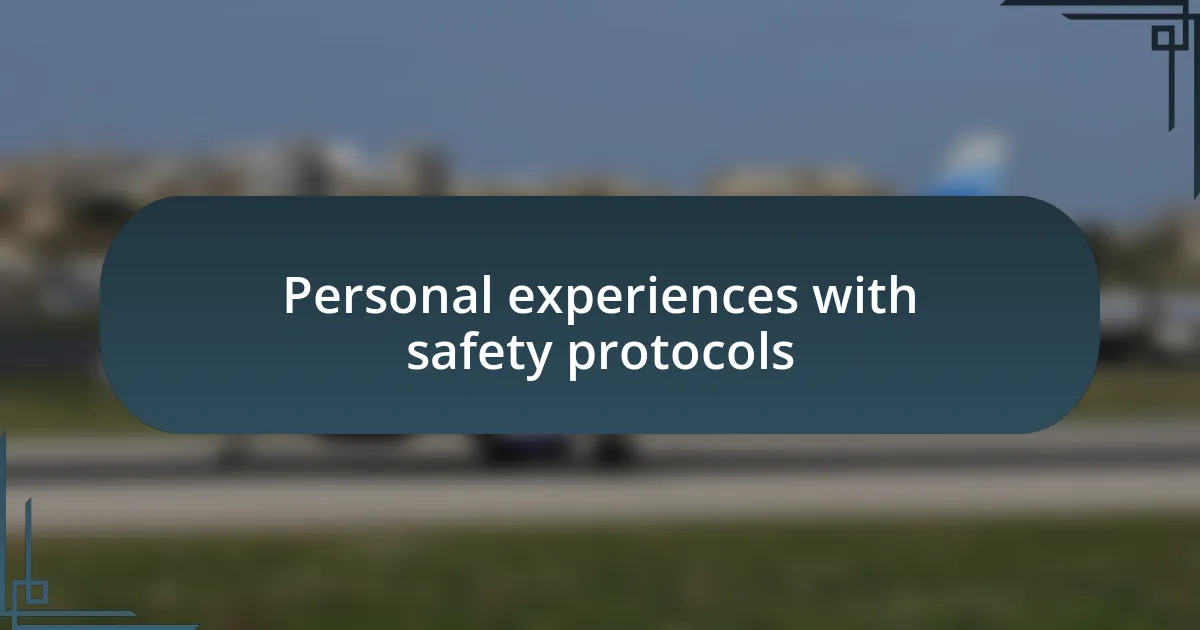 Personal experiences with safety protocols