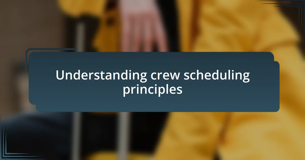 Understanding crew scheduling principles