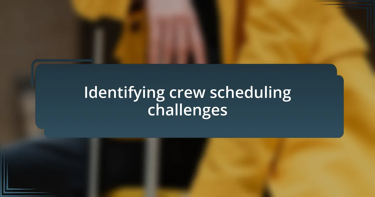 Identifying crew scheduling challenges