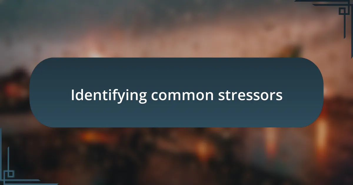 Identifying common stressors