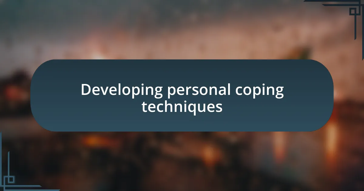 Developing personal coping techniques