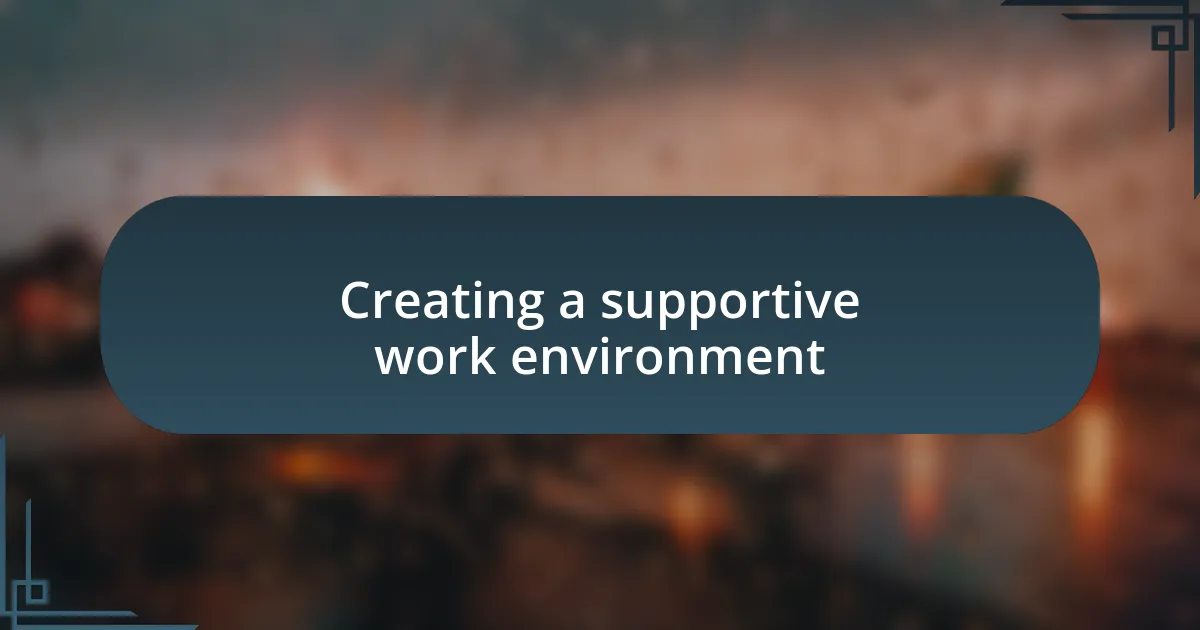 Creating a supportive work environment