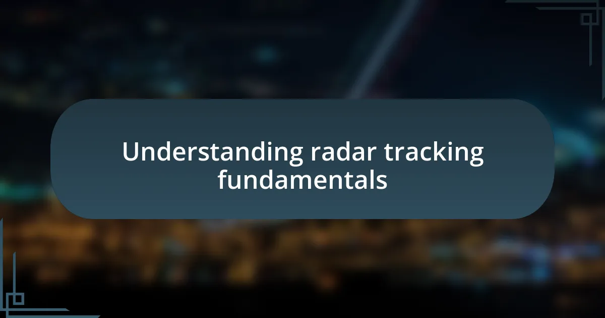 Understanding radar tracking fundamentals