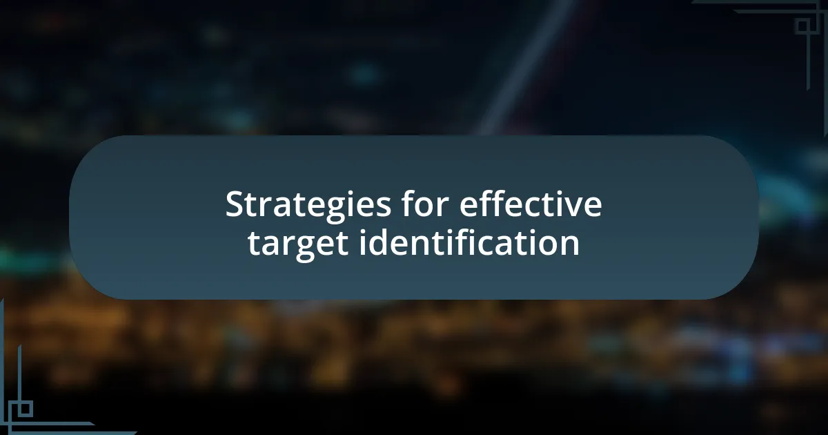 Strategies for effective target identification