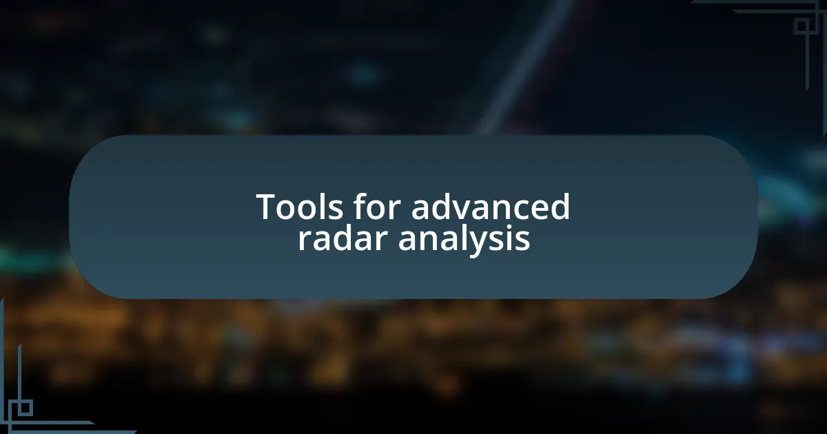 Tools for advanced radar analysis