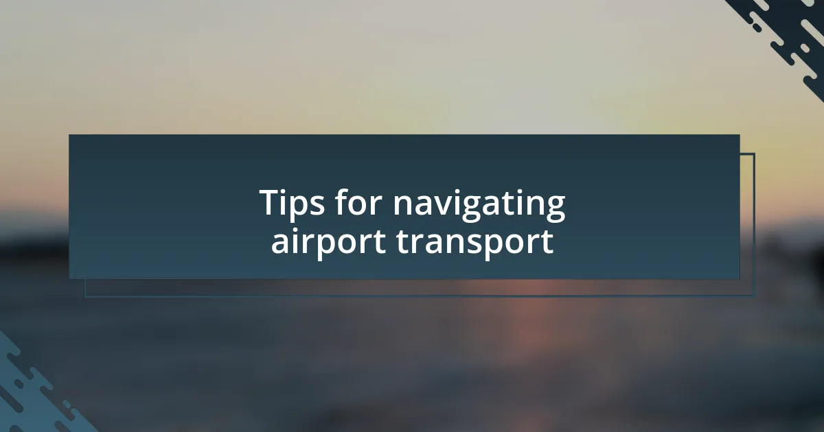 Tips for navigating airport transport