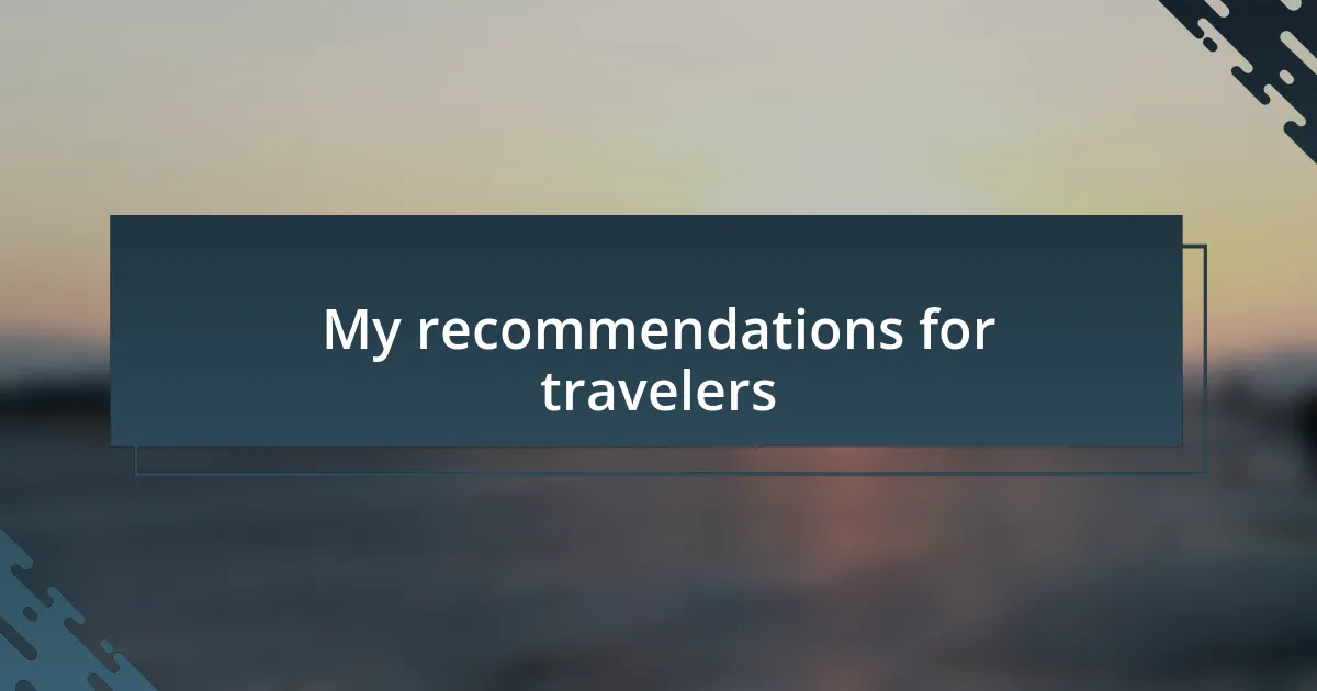 My recommendations for travelers