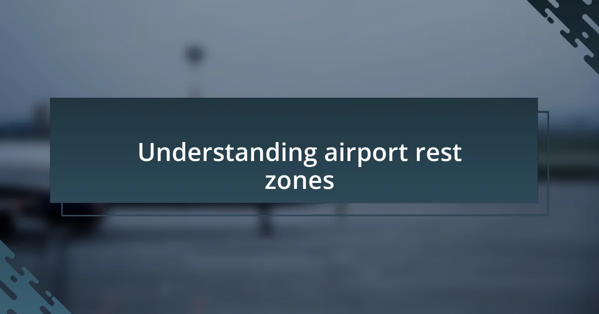 Understanding airport rest zones