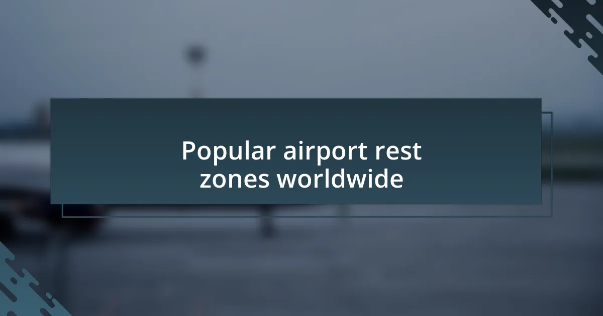 Popular airport rest zones worldwide