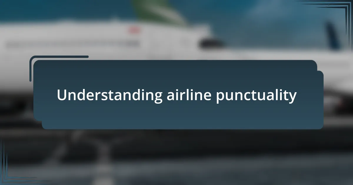 Understanding airline punctuality