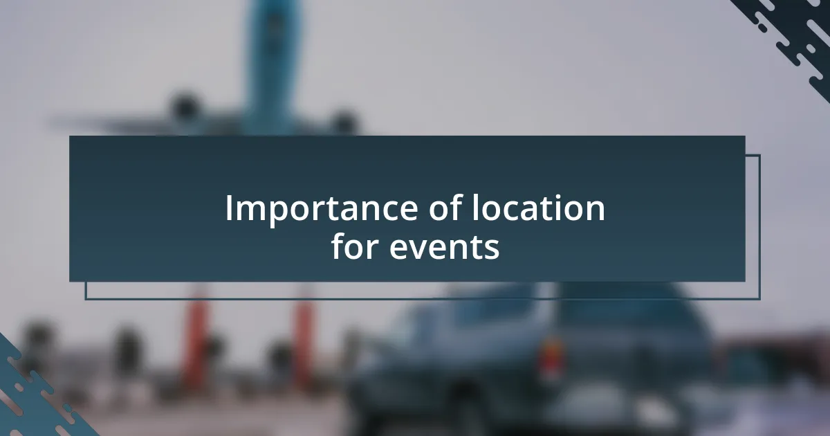 Importance of location for events