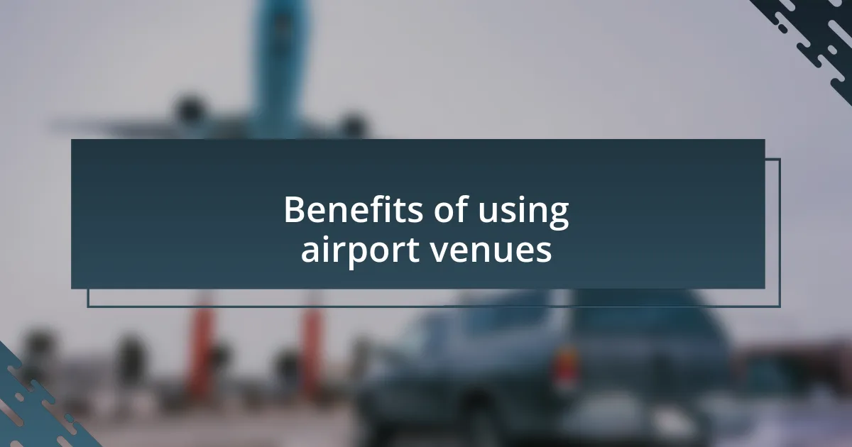 Benefits of using airport venues