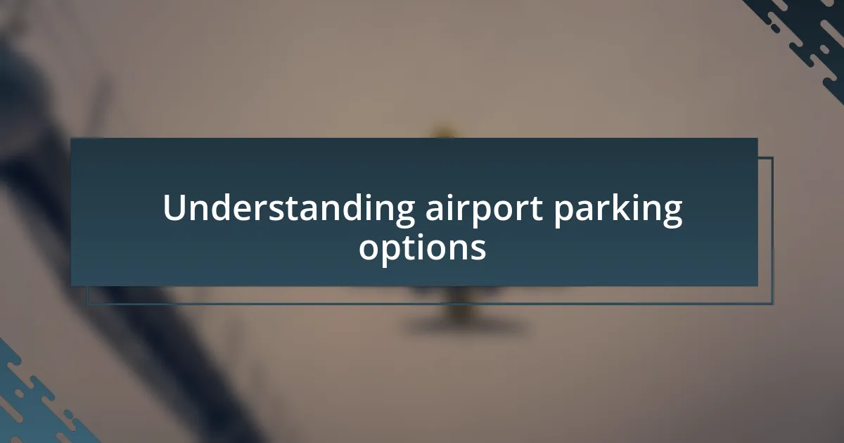 Understanding airport parking options