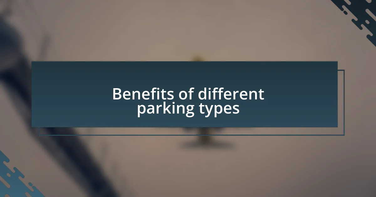 Benefits of different parking types