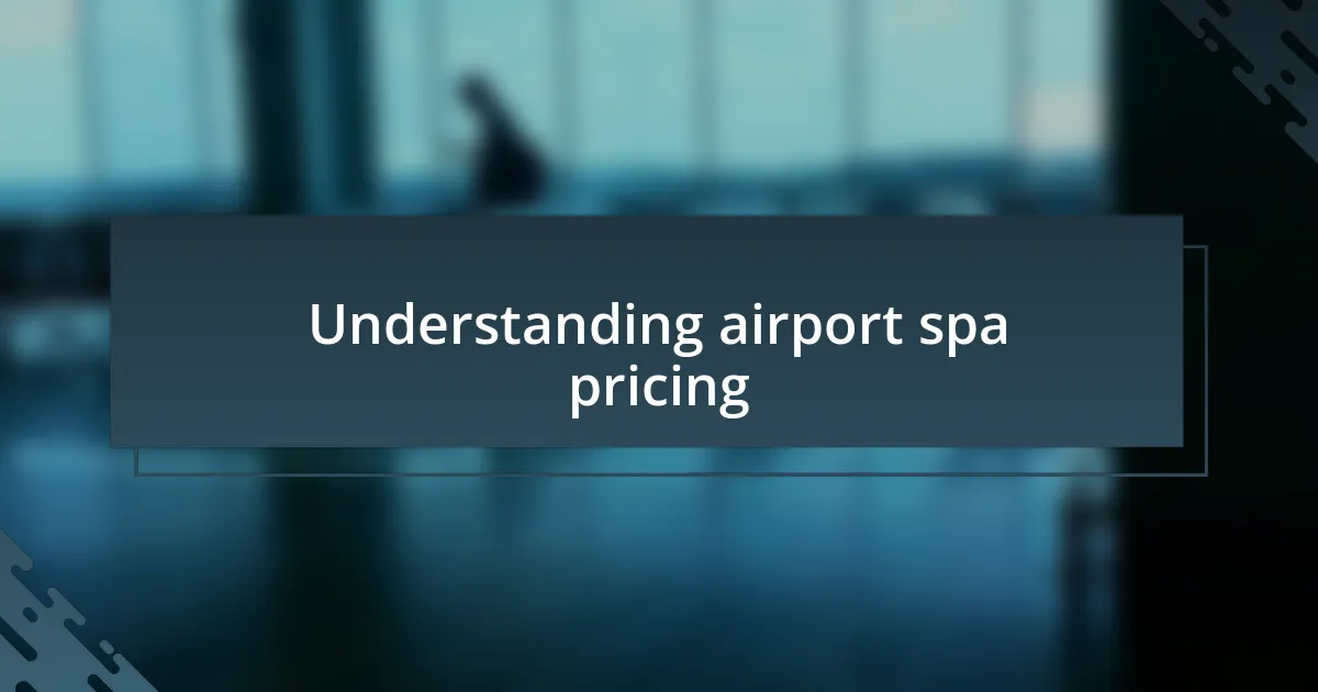 Understanding airport spa pricing