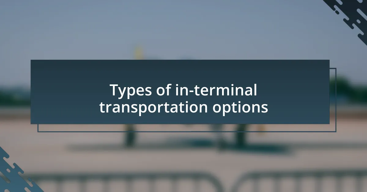 Types of in-terminal transportation options