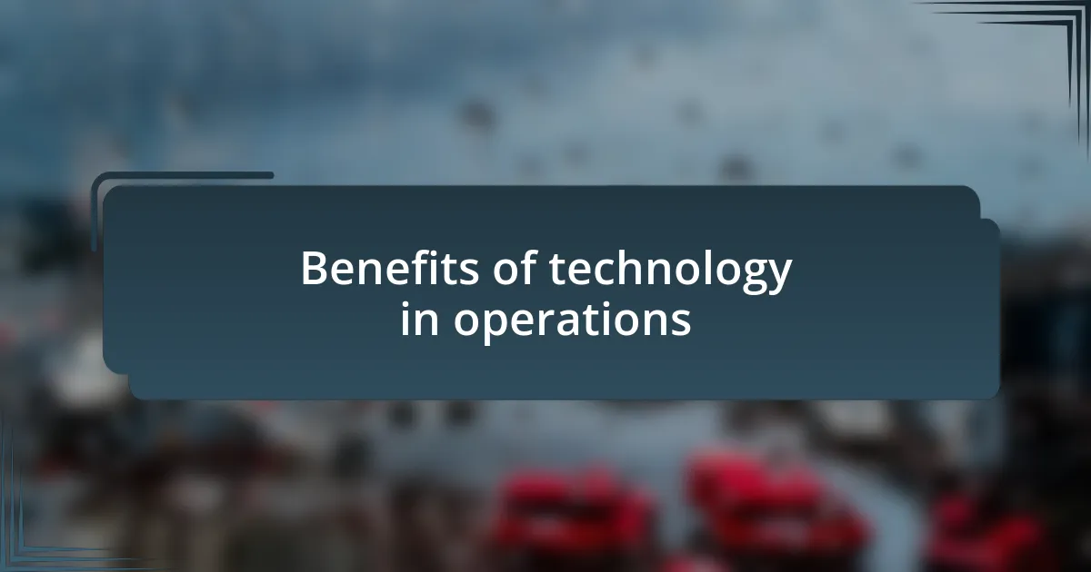 Benefits of technology in operations