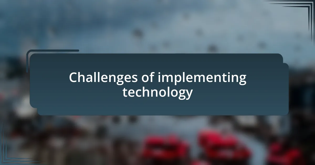 Challenges of implementing technology