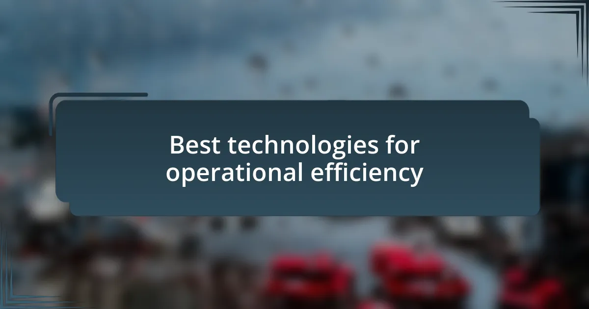 Best technologies for operational efficiency