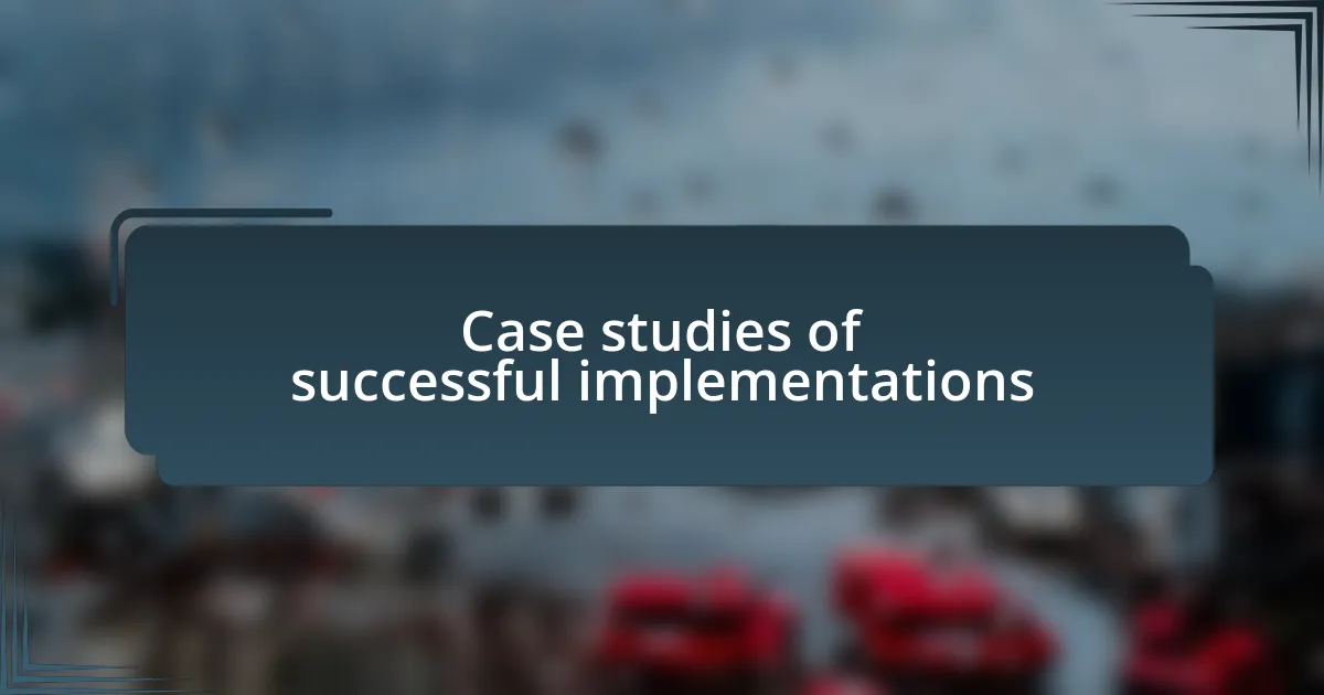 Case studies of successful implementations