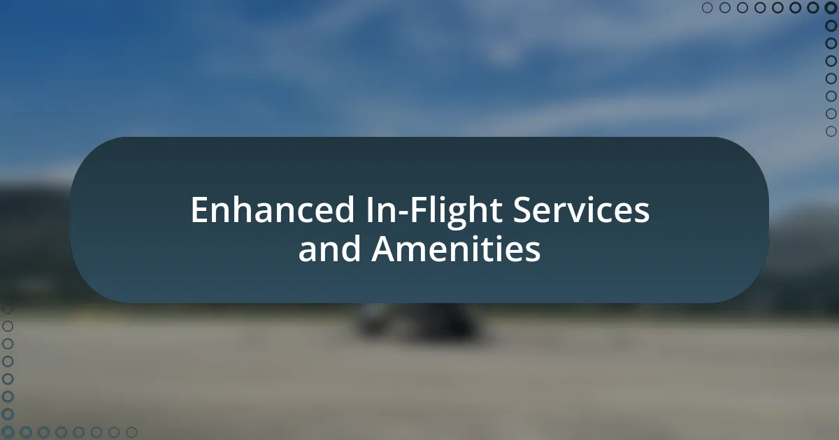 Enhanced In-Flight Services and Amenities