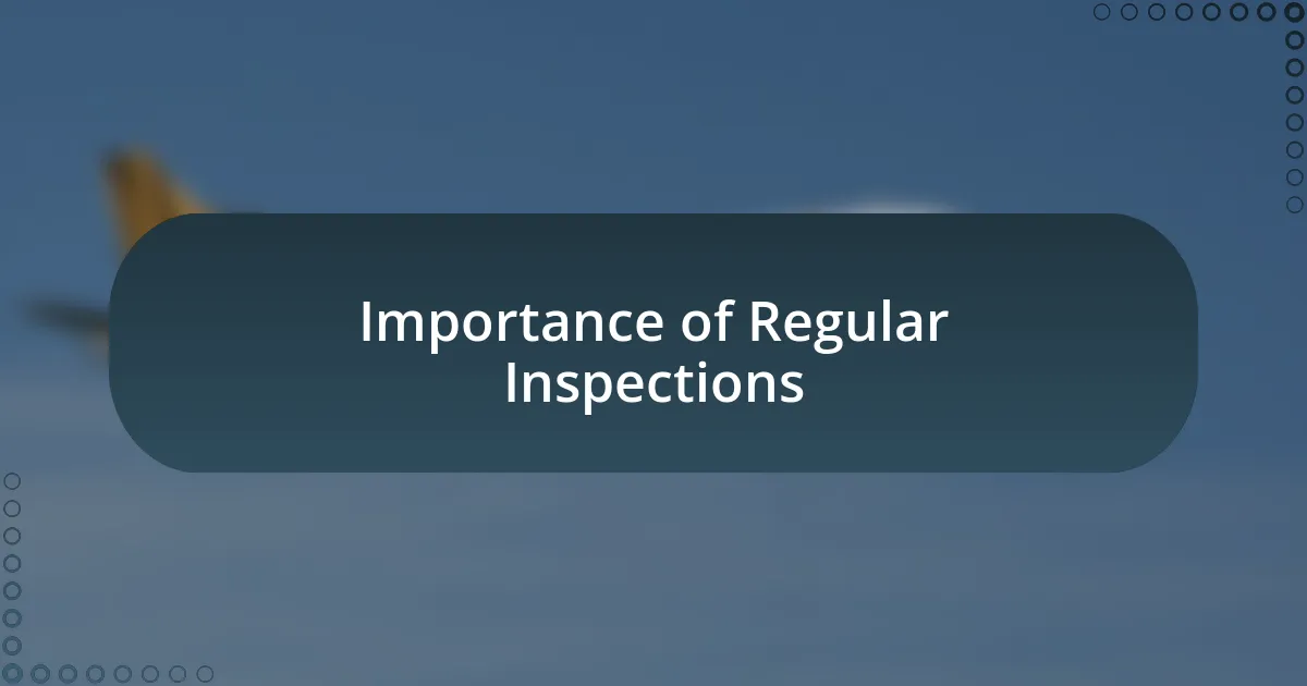 Importance of Regular Inspections