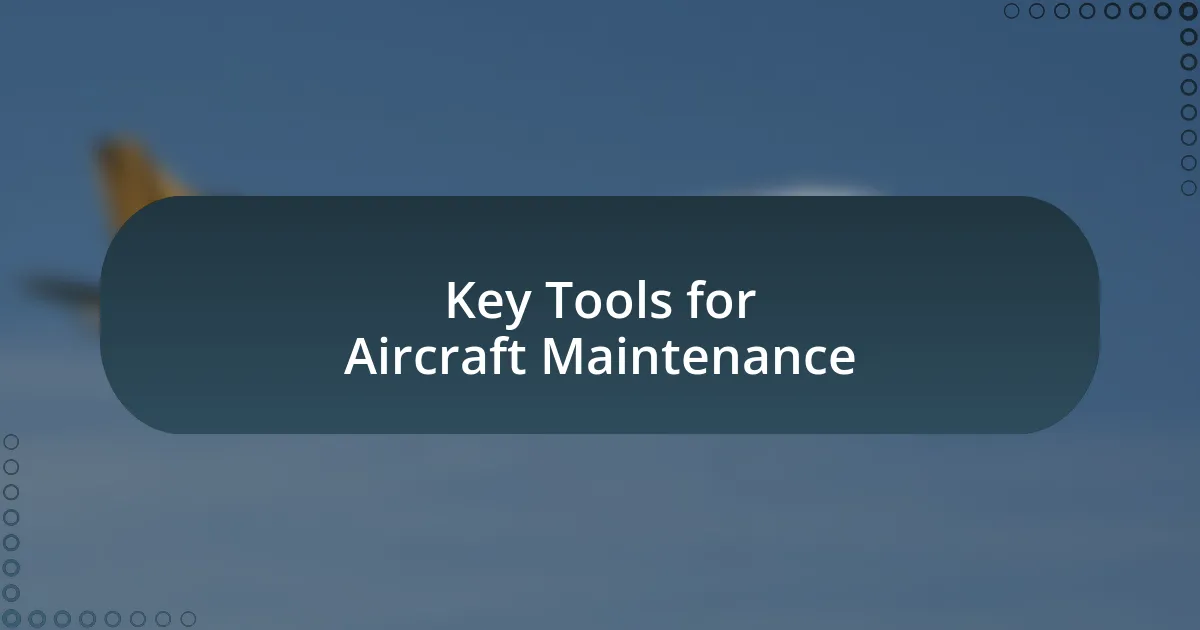 Key Tools for Aircraft Maintenance