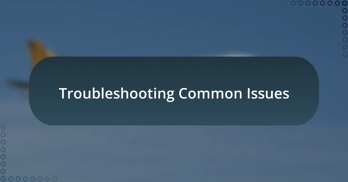 Troubleshooting Common Issues