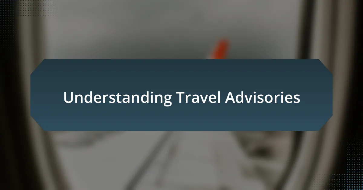 Understanding Travel Advisories