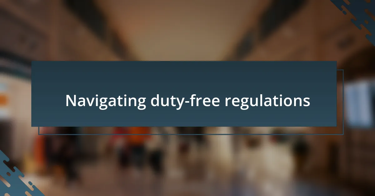 Navigating duty-free regulations